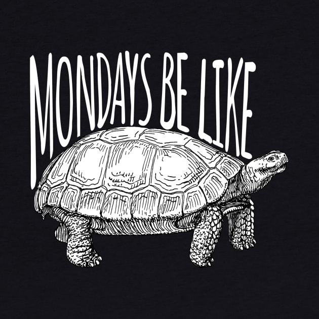 Mondays Be Like by LefTEE Designs